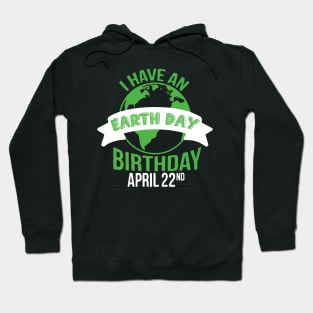 I have an earth day birthday Hoodie